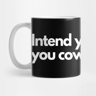 Intend Your Puns, You Cowards Mug